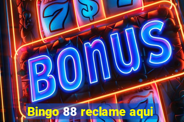 Bingo 88 reclame aqui